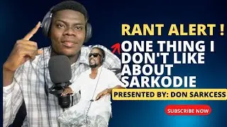 One thing about sarkodie I don’t like and keeps me Frustrated.
