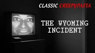 (Classic Creepypasta) The Wyoming Incident (by Paninis Cupcake)