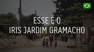 Esse é o Iris Jardim Gramacho