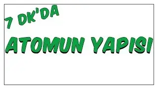 7dk'da Atomun Yapısı