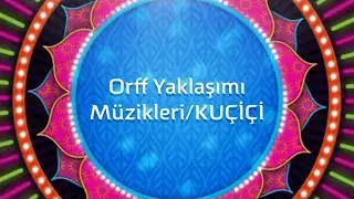 KUÇİÇİ MÜZİĞİ-ORFF MÜZİKLERİ #3/MÜZİK EĞİTİMİ