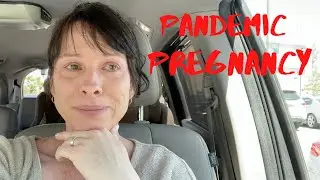 My Pandemic Pregnancy #4