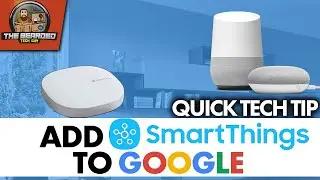 How to Add Samsung SmartThings to Google Home | Controlling your Smart Home With Your Voice