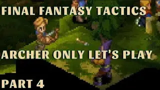 Final Fantasy Tactics Archer Only Challenge Let's Play Part 4: Archers
