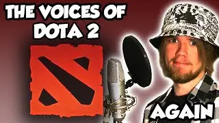 The Voices of DOTA 2 - AGAIN
