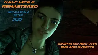 Half-Life 2 Remastered 2022: Cinematic Mod with ENB & Sweetfx Setup