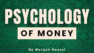 The Psychology of MONEY - 17 Eye-opening  Money lessons