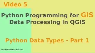 Python Programming for GIS Data Processing in QGIS - Python Data Types - Part 1