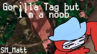 Pretending to be a NOOB in GORILLA TAG!