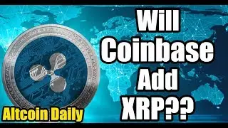 What about Ripple?? Why Coinbase will NOT be adding XRP! [Cryptocurrency, Bitcoin, Altcoin News]
