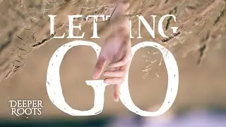 What does the Bible Say about Letting Go? - Deeper Roots