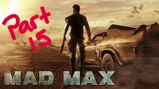 Mad Max Walkthrough gameplay part 15 All is Lost Forever
