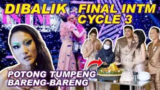 BEHIND THE SCENE FINAL INTM CYCLE 3, BINGUNG MILIH PEMENANGNYA?!