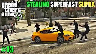 STEALING MOST FASTEST SUPRA CAR | GTA V GAMEPLAY #13