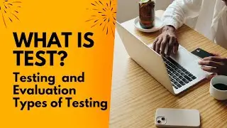 What is Test? Testing and Different Types of Testing || Testing and Evaluation ||Purpose of all Test