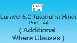 Laravel 5 Tutorial for Beginners in Hindi ( additional where clauses ) | Part-44