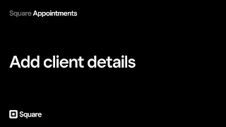 Add Client Details with Square Appointments