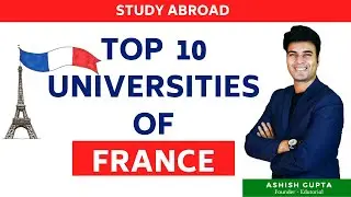 Top 10 Universities of France | Study in France | Study Abroad | Ashish Gupta