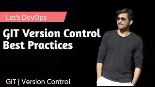 GIT Best practices | Version Control | DevOps