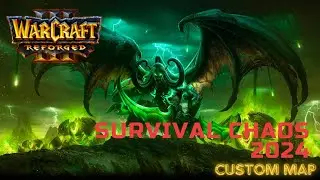 SURVIVAL CHAOS 2024 - WARCRAFT III REFORGED - CUSTOM MAP