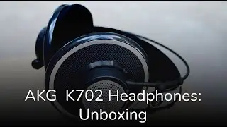 AKG K702 Headphones Review: Unboxing
