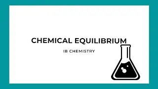 IB Chemistry: Chemical Equilibrium