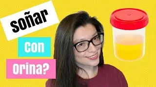 Soñar Con Orina - Que Significa Soñar Con Orina?