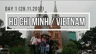 Day 1 | Ho Chi Minh City | Vietnam 2017