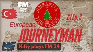 FM24 EUROPEAN JOURNEYMAN: C1 Ep 3 Football Manager 2024 LET'S PLAY
