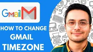 How to Change Gmail Timezone  - 2025 (Quick & Easy)