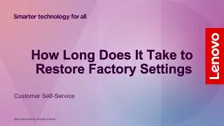 How long does it take to restore factory settings? | Lenovo Tablet