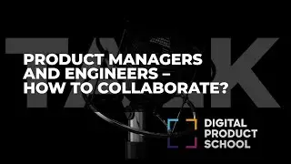 Product Managers & Engineers – How to collaborate?