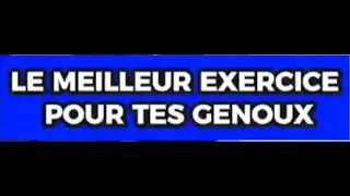 LE MEILLEUR EXERCICE POUR TES GENOUX