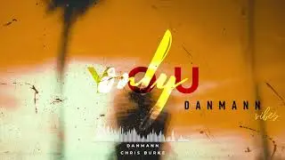 Danmann, Chris Burke - Only You (Summer Chill Music 2020 Pop / Deep / House)