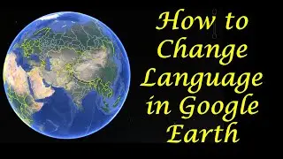 How to Change Language in Google Earth Pro ||