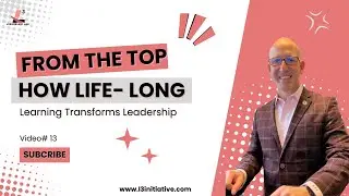 From the Top How Lifelong Learning Transforms Leadership