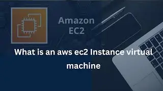What exactly is an aws ec2 instance virtual machine