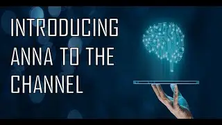 INTRODUCING ANNA TO THE CHANNEL/ANNOUNCING AN COMPUTER VOICE GENERATED TEACHER