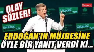 Erdoğan'ın müjde açıklamasına Davutoğlu öyle bir yanıt verdi ki... Olay sözler!