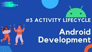 Understanding Activity Lifecycle and MainActivity | Android App Development