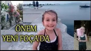 Önem'in Gözünden Yeni Foça: Oyunlar, Deniz ve Neşe