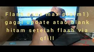 flash asus max pro m1 yg gagal update, matot setelah flash qfill