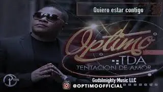 OPTIMO - Quiero estar contigo