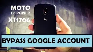 How to Bypass FRP Google Account For MOTO E3 Power XT-1706 -NEW METHOD -2017