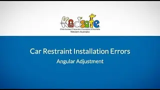Child Car Restraint Installation Errors — 3.  Angular Adjustment