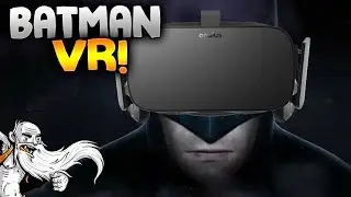Batman Arkham VR Gameplay - "I'M VR BATMAN!!!" Oculus Virtual Reality Let's Play