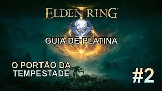 Elden Ring Guia de Platina Parte 2: O Portão da Tempestade