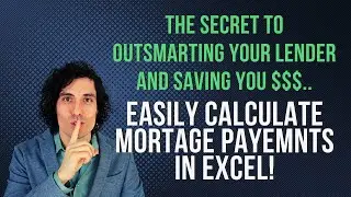 How To Easily Calculate Mortgage Payments with Excel! Outsmart Your Lender and Save Major $$$!!!