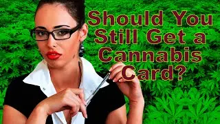 Should You Still Get a Medical Marijuana Card in California?