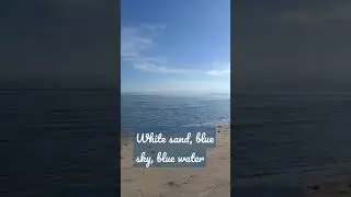 WHITE SAND, BLUE SKY, BLUE WATER